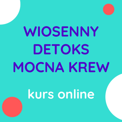 WIOSENNY DETOKS - MOCNA KREW kurs online