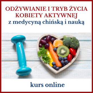 ODŻYWIANIE I TRYB ŻYCIA KOBIETY AKTYWNEJ kurs online PREMIERA!